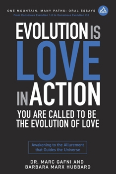 Paperback Evolution is Love in Action: You Are Called to Be the Evolution of Love: Awakening to the Allurement that Guides the Universe Book