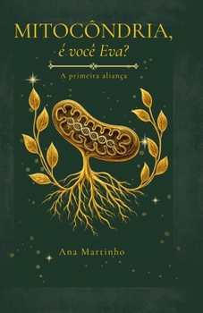 Mitocôndria, é você Eva?: A primeira aliança (Portuguese Edition)