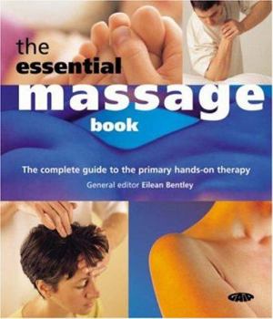 Paperback The Essential Massage Book: The Complete Guide to the Primary Hands-On Therapy Book
