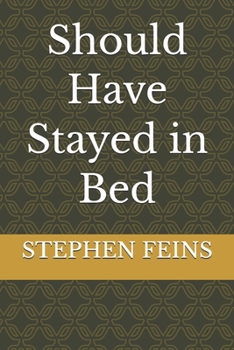 Should Have Stayed in Bed