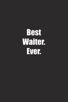 Paperback Best Waiter. Ever.: Lined notebook Book