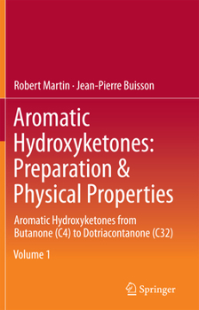 Paperback Aromatic Hydroxyketones: Preparation & Physical Properties: Aromatic Hydroxyketones from Butanone (C4) to Dotriacontanone (C32) Book