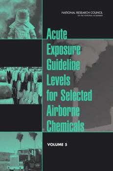Paperback Acute Exposure Guideline Levels for Selected Airborne Chemicals: Volume 5 Book