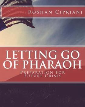 Paperback Letting Go Of Pharaoh: Preparation For Future Crisis Book