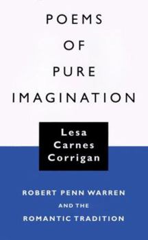 Hardcover Poems of Pure Imagination: Robert Penn Warren and the Romantic Tradition Book