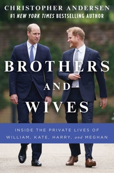 Hardcover Brothers and Wives: Inside the Private Lives of William, Kate, Harry, and Meghan Book