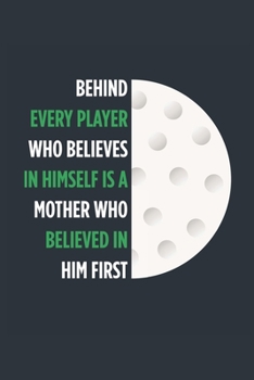 Behind Every Player Is A Mother Golf Notebook - Golf Mom Journal - Mom Golf Diary - Golf Gift Mother: Medium College-Ruled Journey Diary, 110 page, Lined, 6x9 (15.2 x 22.9 cm)