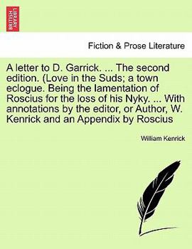 Paperback A Letter to D. Garrick. ... the Second Edition. (Love in the Suds; A Town Eclogue. Being the Lamentation of Roscius for the Loss of His Nyky. ... with Book