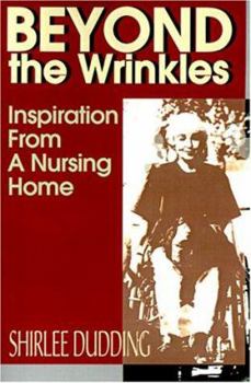 Paperback Beyond the Wrinkles: Inspiration from a Nursing Home Book