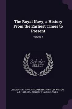 Paperback The Royal Navy, a History From the Earliest Times to Present; Volume 4 Book