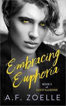 Paperback Embracing Euphoria: Book 3 of Illicit Illusions Series Book