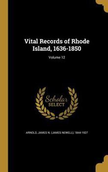Hardcover Vital Records of Rhode Island, 1636-1850; Volume 12 Book