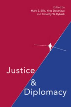 Justice and Diplomacy: Resolving Contradictions in Diplomatic Practice and International Humanitarian Law