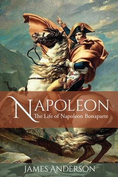 Paperback Napoleon: The Life of Napoleon Bonaparte Book