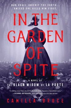 Hardcover In the Garden of Spite: A Novel of the Black Widow of La Porte Book