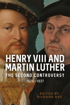 Hardcover Henry VIII and Martin Luther: The Second Controversy, 1525-1527 Book