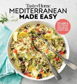 Paperback Taste of Home Mediterranean Made Easy: 321 Light & Lively Recipes for Eating Well Everyday Book