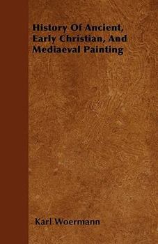 History Of Ancient, Early Christian, And Mediaeval Painting