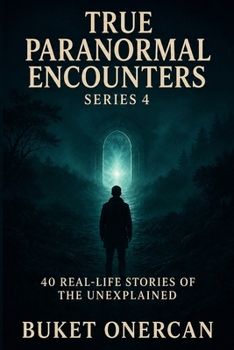 Paperback True Paranormal Encounters Series 4: 40 Real-life Stories of the Unexplained Book
