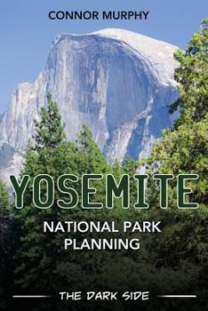 Paperback Yosemite National Park Planning: The Dark Side Book