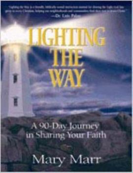 Paperback Lighting the Way: A 90-Day Journey in Sharing Your Faith Book