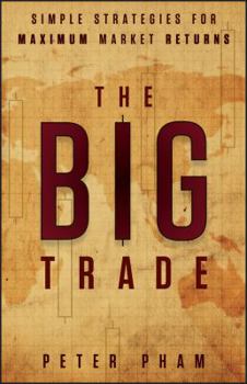 Hardcover The Big Trade: Simple Strategies for Maximum Market Returns Book