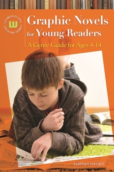 Hardcover Graphic Novels for Young Readers: A Genre Guide for Ages 4-14 Book