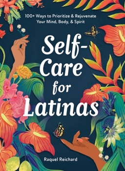 Hardcover Self-Care for Latinas: 100+ Ways to Prioritize & Rejuvenate Your Mind, Body, & Spirit Book