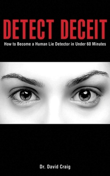 Paperback Detect Deceit: How to Become a Human Lie Detector in Under 60 Minutes Book