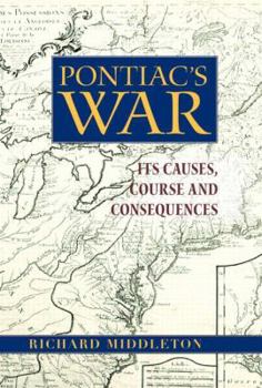 Hardcover Pontiac's War: Its Causes, Course and Consequences Book