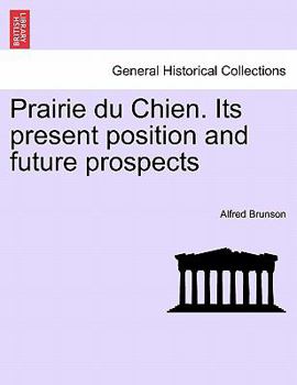 Paperback Prairie Du Chien. Its Present Position and Future Prospects Book