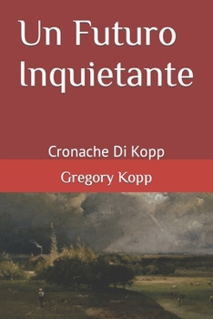 Paperback Un Futuro Inquietante: Cronache Di Kopp [Italian] Book