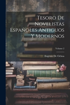 Paperback Tesoro De Novelistas Españoles Antiguos Y Modernos; Volume 2 [Spanish] Book