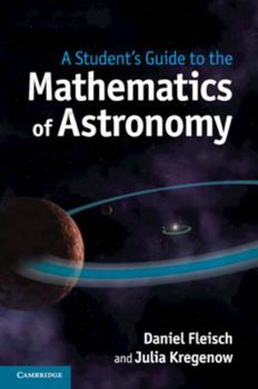 Paperback A Student's Guide to the Mathematics of Astronomy Book