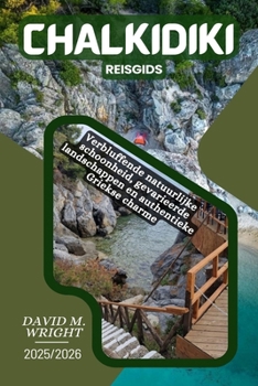 Paperback Chalkidiki Reisgids 2025-2026: Verbluffende natuurlijke schoonheid, gevarieerde landschappen en authentieke Griekse charme [Dutch] Book