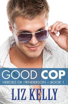 Good Cop - Book #1 of the Heroes of Henderson