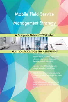 Paperback Mobile Field Service Management Strategy A Complete Guide - 2020 Edition Book