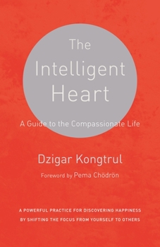 Paperback The Intelligent Heart: A Guide to the Compassionate Life Book