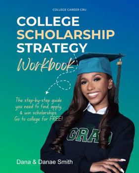 Paperback College Scholarship Strategy Workbook: The step-by-step guide you need, to find, apply, and win scholarships Book