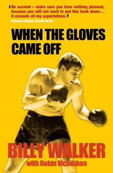 Paperback When the Gloves Came Off: The Powerful Autobiography of Britain's Playboy Boxer Book