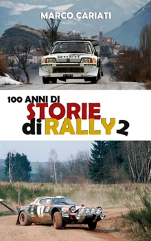 Hardcover 100 anni di Storie di Rally 2: Una storia raccontata in tante storie [Italian] Book