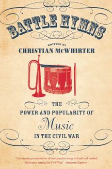 Paperback Battle Hymns: The Power and Popularity of Music in the Civil War Book