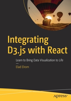 Paperback Integrating D3.Js with React: Learn to Bring Data Visualization to Life Book