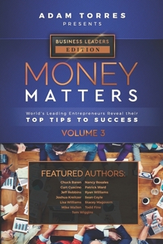 Paperback Money Matters: World's Leading Entrepreneurs Reveal Their Top Tips To Success (Business Leaders Vol.3) Book