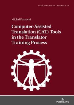 Hardcover Computer-Assisted Translation (CAT) Tools in the Translator Training Process Book