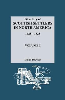 Paperback Directory of Scottish Settlers in North America, 1625-1825. Volume I Book