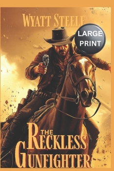 The Reckless Gunfighter: LARGE Print Western: Classic Western Series (Trails of the Gunfighter - LARGE PRINT SERIES)