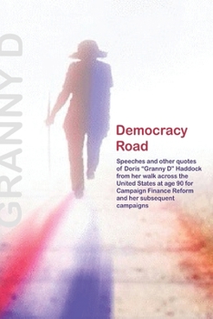 Paperback Democracy Road: The Remembered Words of Doris Granny D Haddock from her walk across the United States for Campaign Finance Reform at a Book