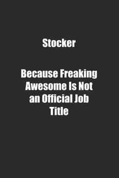 Paperback Stocker Because Freaking Awesome Is Not an Official Job Title.: Lined notebook Book