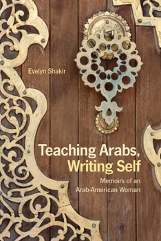 Paperback Teaching Arabs, Writing Self: Memoirs of an Arab-American Woman Book